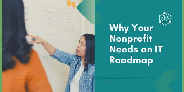 Why Your Nonprofit Needs an IT Roadmap