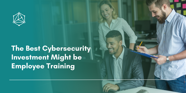 The Best Cybersecurity Investment Might be Employee Training