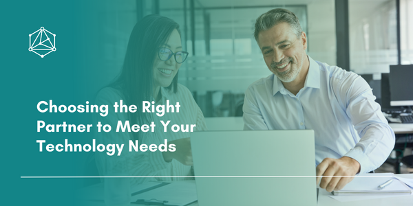 Choosing the Right Partner to Meet Your Technology Needs